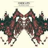Chew Lips - Hurricane - 